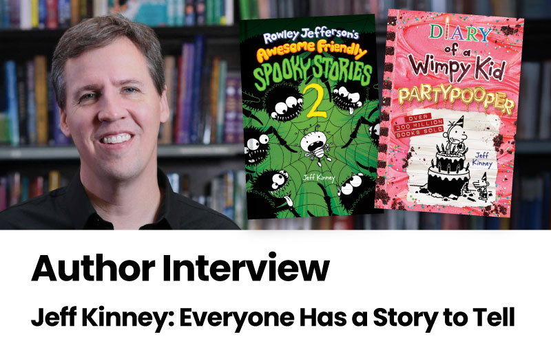 Author Interview: Jeff Kinney: Everyone Has a Story to Tell