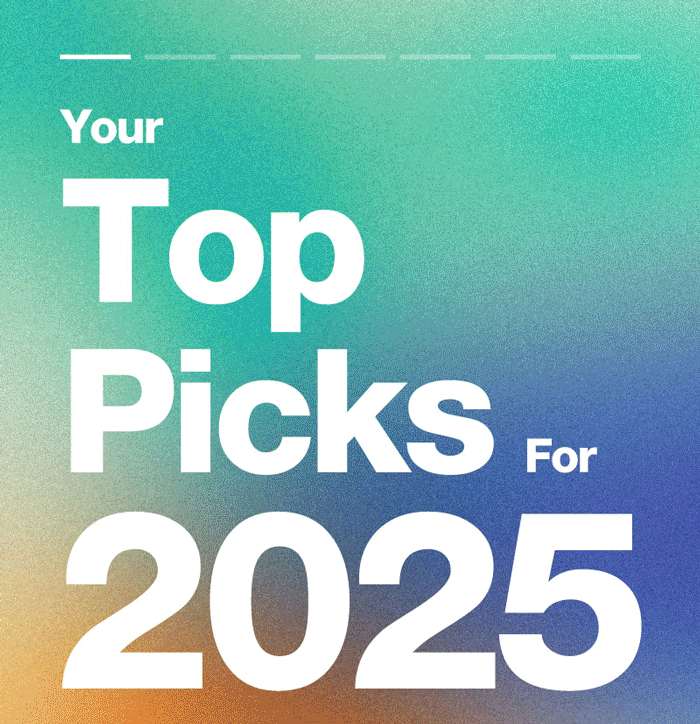 Your Top Picks For 2025