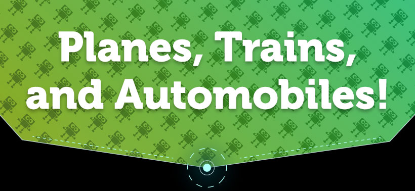 Planes, Trains, and Automobiles! 