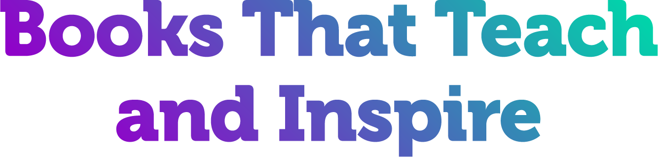 Books That Teach and Inspire