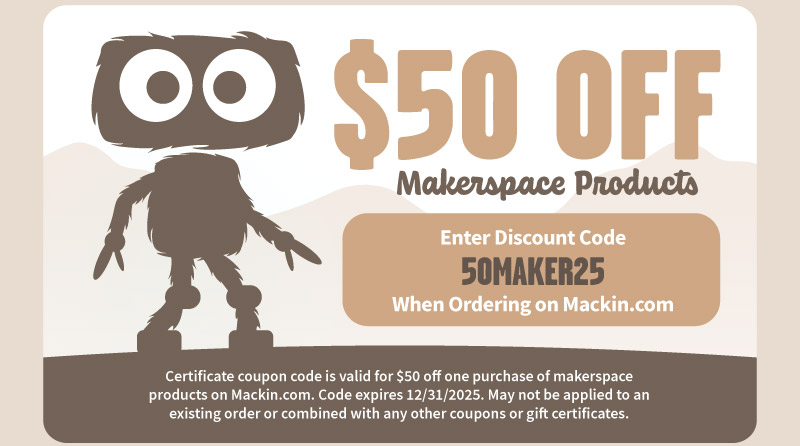 $50 Off Makerspace Products With Code 50MAKER25 When Ordering on Mackin.com