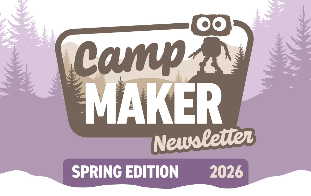 Camp Maker Newsletter: Spring Edition