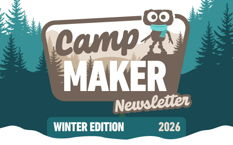 Camp Maker Newsletter: Spring Edition