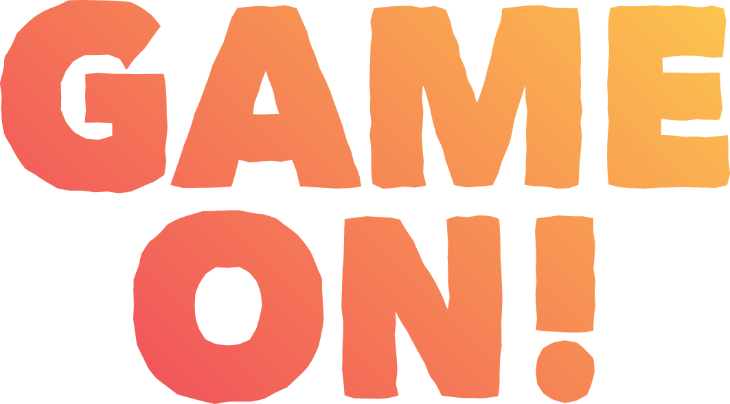 GAME ON!